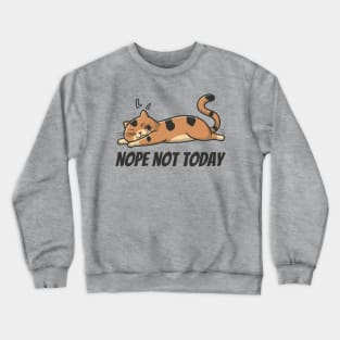 Nope-not-today Crewneck Sweatshirt